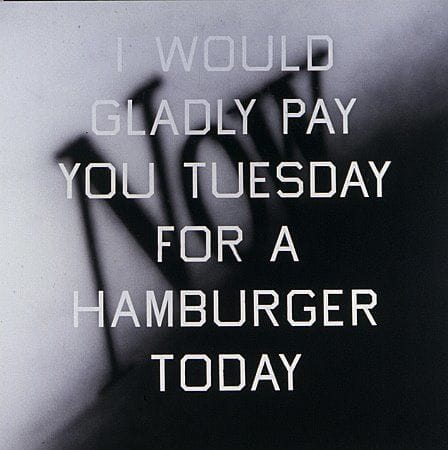 Artwork Title: I Would Gladly Pay You Tuesday for a Hamburger Today