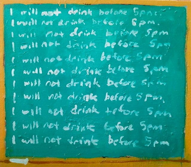 Artwork Title: I Will Not Drink Before 5