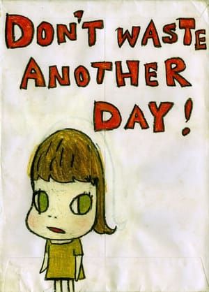 Artwork Title: Don't Waste Another Day!