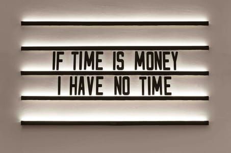 Artwork Title: If Time Is Money I Have No Time