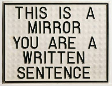 Artwork Title: This is a Mirror, You are a Written Sentence