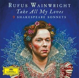Artwork Title: Rufus Wainwright - Take All My Loves/9 Shakespeare Sonnets album artwork