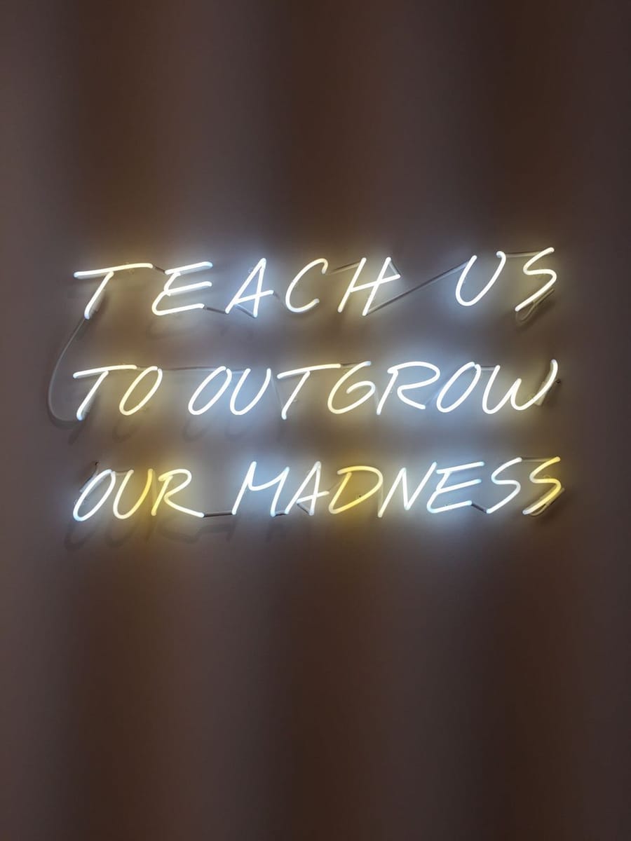 Artwork Title: Teach Us To Outgrow Our Madness