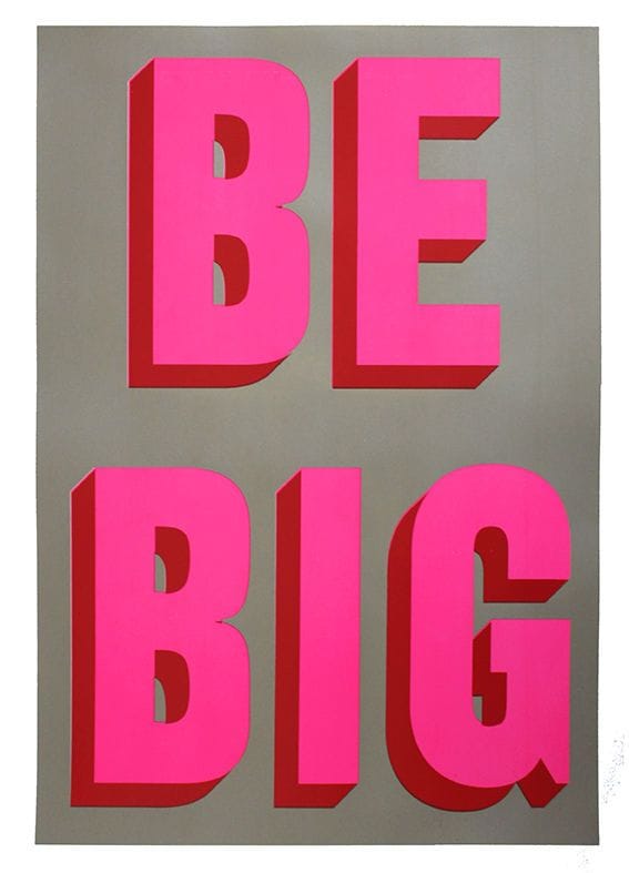 Artwork Title: Be Big