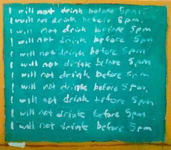 Artwork Title: I Will Not Drink Before 5