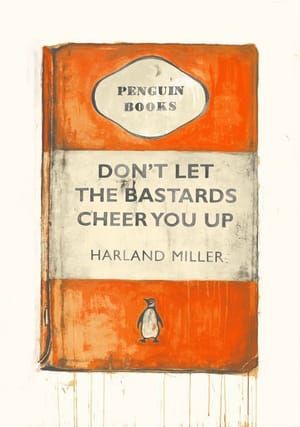 Artwork Title: Dont Let The Bastards Cheer You Up